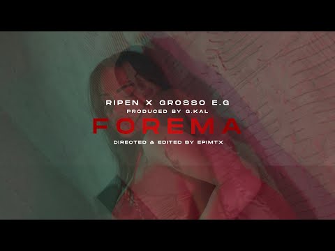 RIPEN x GROSSO E.G. - FOREMA [Official Music Video]