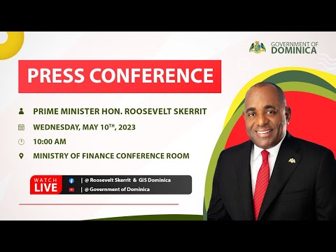 PM Roosevelt Skerrit Press Conference 10th May, 2023