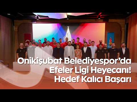 Onikişubat Belediyespor’da Efeler Ligi Heyecanı! Hedef Kalıcı Başarı