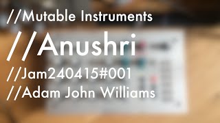 Video thumbnail for //Jam240415#001 //Mutable Instruments Anushri by Adam John Williams