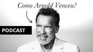 Como Arnold Schwarzenegger Venceu em 3 Mundos Diferentes | BHB Podcast #7