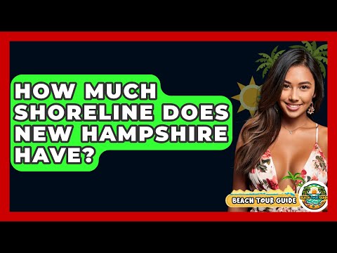 How Much Shoreline Does New Hampshire Have? - Beach Tour Guide