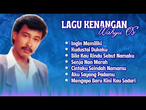Wahyu OS Lagu Kenangan Populer | Kumpulan Lagu Nostalgia Wahyu OS