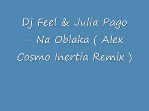Dj Feel & Julia Pago - Na Oblaka ( Alex Cosmo Inertia Remix )