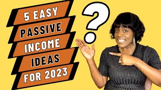 5 EASY Passive Income Ideas for 2023 | #4 will Shock You!