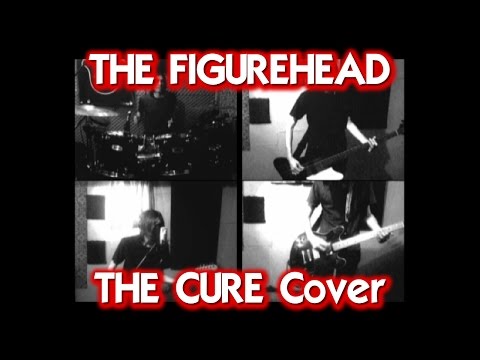 THE FIGUREHEAD (The Cure Cover)