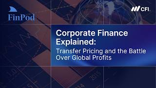Corporate Finance Explained | Transfer Pricing and the Battle Over Global Profits