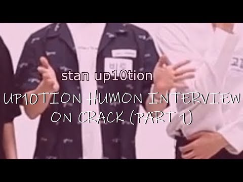 UP10TION HUMON INTERVIEW ON CRACK part 1