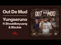 Yungseruno - Out De Mud feat. Shouldbeyuang & Blxckie | Official Audio