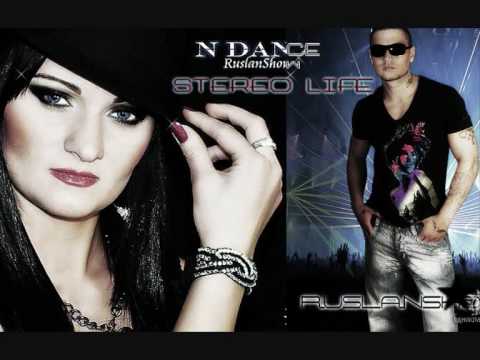 Ruslanshow ft N Dance-Stereo life.wmv