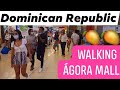 Ágora Mall Santo Domingo Walking Tour 2021 Dominican Republic