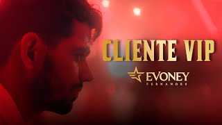 Cliente VIP - Evoney Fernandes (LANÇAMENTO - 2025)