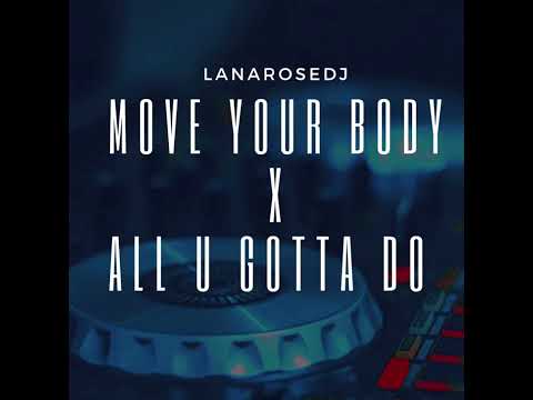 MOVE YOUR BODY X ALL U GOTTA DO