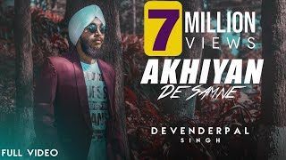 Akhiyan De Samne (Full Video)  Devenderpal Singh  