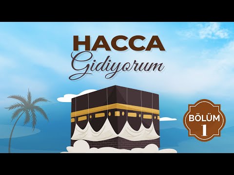 "HACCA GİDİYORUM" 1. Bölüm