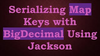 Download the video "Serializing Map Keys with BigDecimal Using Jackson"
