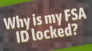 Why is my FSA ID locked?