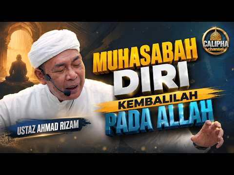 USTAZ AHMAD RIZAM - MUHASABAH DAN KEMBALILAH KEPADA ALLAH