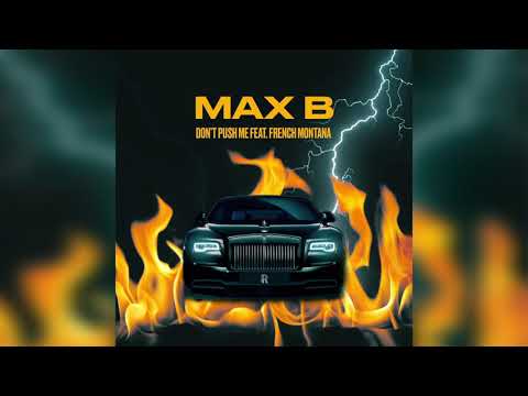 Max B - Don't Push Me (feat. French Montana)