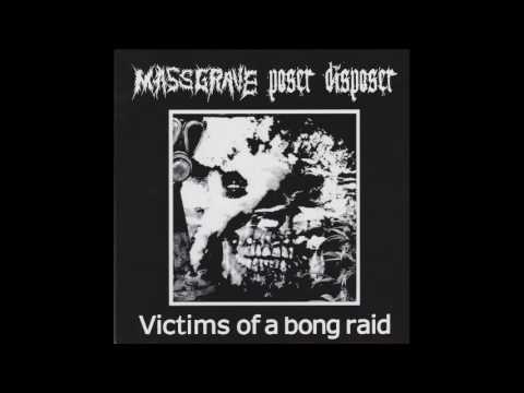 Massgrave / Poser Disposer - Victims of A Bong Raid - Split EP - 2006 - (Full Album)