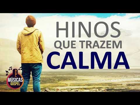 Hinos Que Trazem Calma 2019 - OS MELHORES LOUVORES 2019 - Músicas Gospel Coletânea