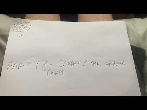 Cartoon Story 3 Part 17 Caught/The Garbage Truck (Link In Description)