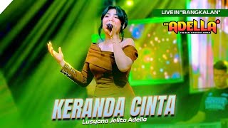 Download lagu KERANDA CINTA - LUSYANA JELITA | OM ADELLA LIVE BANGKALAAN mp3