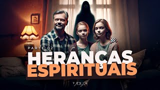 HERANÇAS ESPIRITUAIS - Parte 2 - Pastora Tânia Tereza
