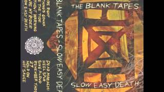 The Blank Tapes - Slow Easy Death