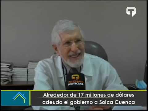 Alrededor de 17 millones de dólares adeuda el gobierno a Solca Cuenca