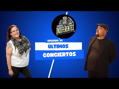 ÚLTIMOS conciertos | INDIFERENTES | 1x30