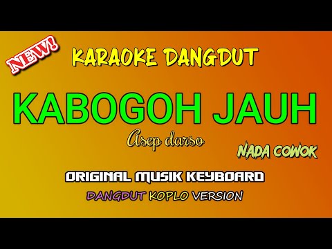 KABOGOH JAUH - KARAOKE DANGDUT KOPLO | NADA COWOK