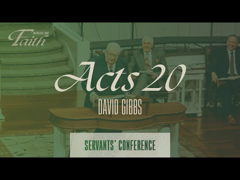 Acts 20 - David Gibbs - 2025 Servants' Conference - Tuesday Evening, March 18, 2025