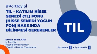 TIL - KATILIM HİSSE SENEDİ (TL) FONU (HİSSE SENEDİ YOĞUN FON) HAKKINDA
