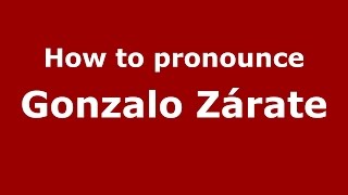 How to pronounce Gonzalo Zárate