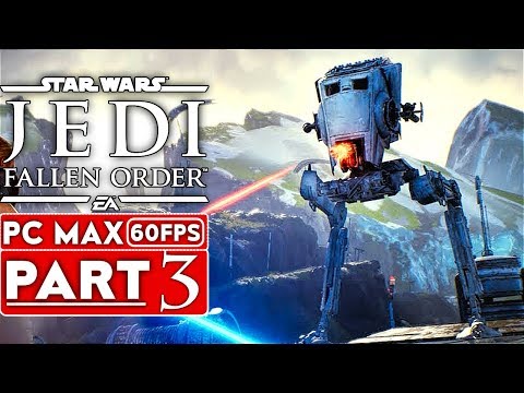 STAR WARS JEDI FALLEN ORDER Gameplay Walkthrough Part 3 [1080p HD 60FPS PC ULTRA] - No Commentary