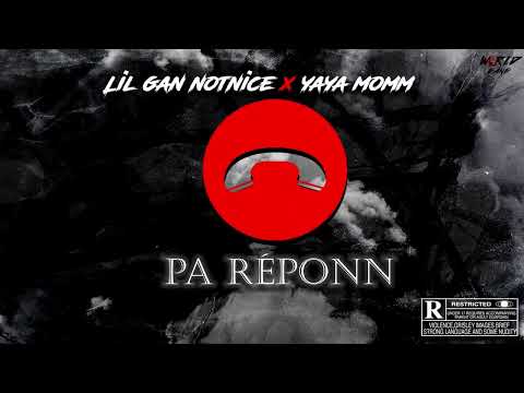 Lil Gan Notnice x Yaya MOMM - Pa réponn (AUDIO)