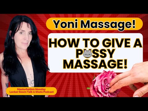 How to Give a Yoni Massage (AKA P*ssy Massage)