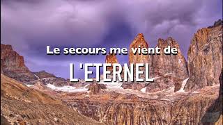 MON SECOURS VIENT DE L'ETERNEL - Psaume 121