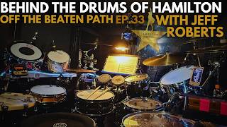 Behind The Drums Of Hamilton with Jeff Roberts // Off The Beaten Path EP. 33