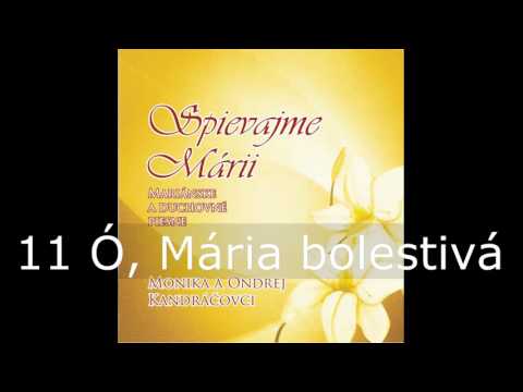 Spievajme Márii / 11 Ó, Mária bolestivá / Monika a Ondrej Kandráčovci