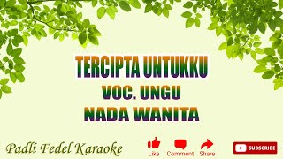 Download lagu KARAOKE TERCIPTA UNTUKKU [ UNGU ] NADA WANITA mp3