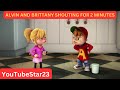 Alvin And Brittany SHOUTING For 2 Minutes Straight On Alvinnn And The Chipmunks Part 5