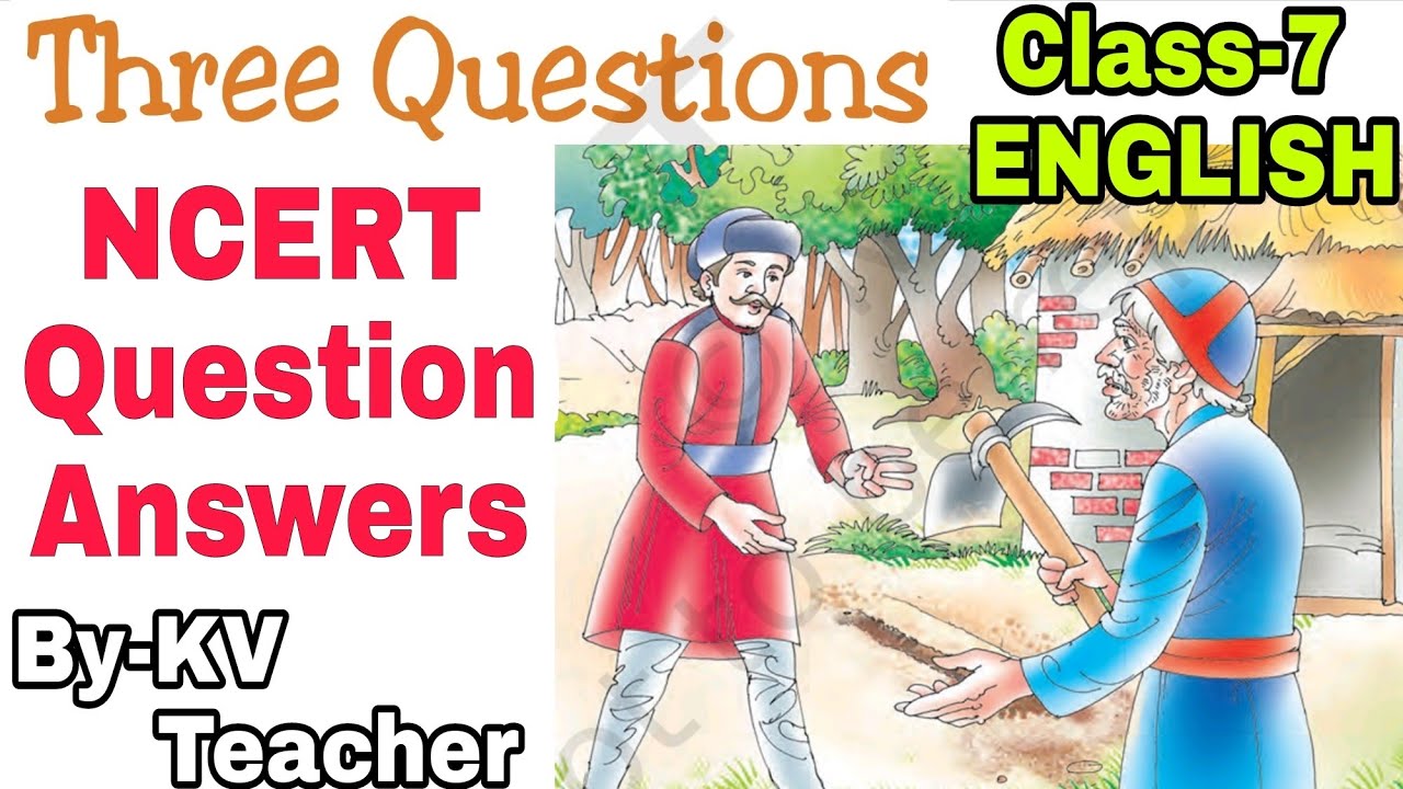Three Questions / NCERT Solution / Class-7 English Chapter 1 Question Answers by KV Teacher
