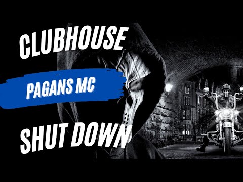 PAGANS MC INVOLVEMENT GOT CLUBHOUSE SHUT DOWN