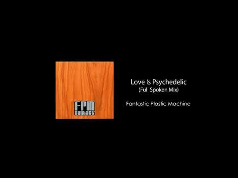 Fantastic Plastic Machine / Love Is Psychedelic (Full Spoken Mix) remixed by Bob Sinclar