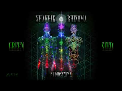 Audiosyntax - Xhakrik Rhizoma - Seed Edits - 04 Green Seed