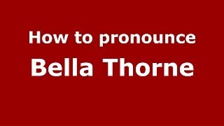 How to pronounce Bella Thorne