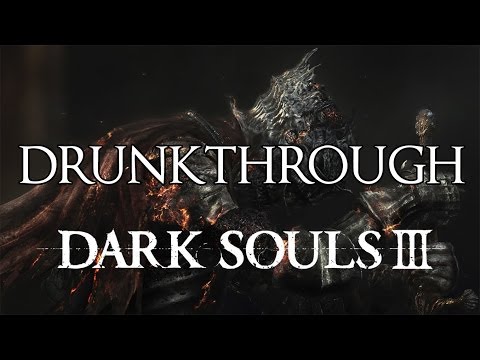 Dark Souls 3 - Drunkthrough Part 1