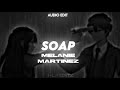 Melanie Martinez- Soap | Audio edit